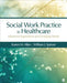 Social Work Practice in Healthcare: Advanced Approaches and Emerging Trends by Karen Marie-Neuman Allen