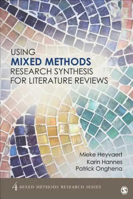 Using Mixed Methods Research Synthesis for Literature Reviews by Mieke Heyvaert