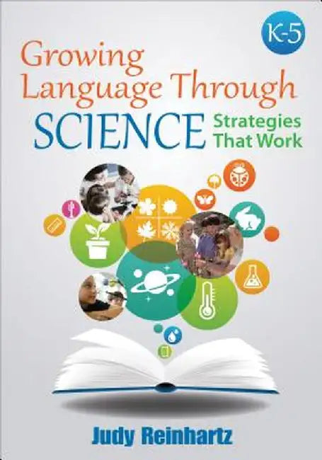Growing Language Through Science, K-5: Strategies That Work by Judy Reinhartz