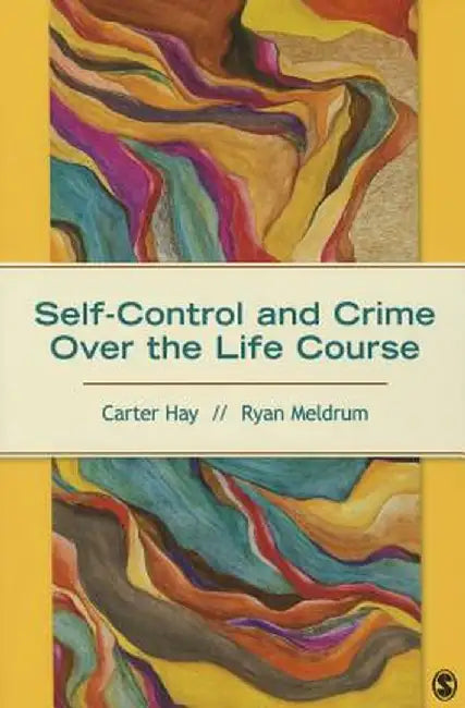 Self-Control and Crime Over the Life Course by Carter