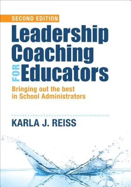 Leadership Coaching for Educators: Bringing Out the Best in School Administrators by Karla J