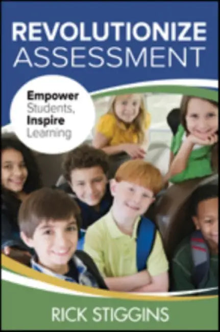 Revolutionize Assessment: Empower Students, Inspire Learning by Rick