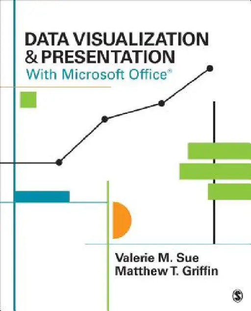 Data Visualization & Presentation with Microsoft Office by Valerie M. Sue