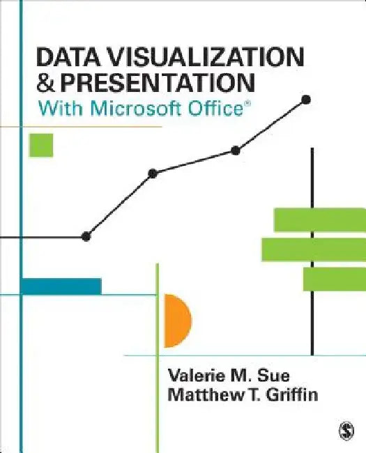 Data Visualization & Presentation with Microsoft Office by Valerie M. Sue