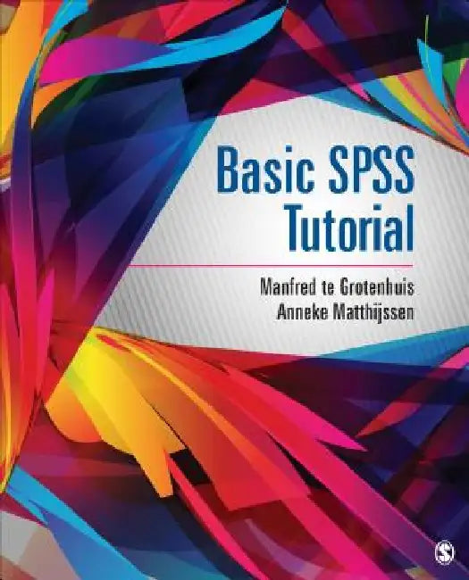 Basic SPSS Tutorial by Manfred Te Grotenhuis