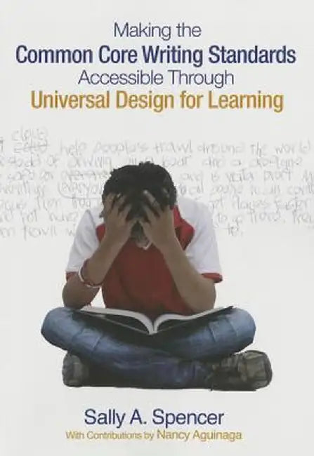 Making the Common Core Writing Standards Accessible Through Universal Design for Learning by Sally A. Spencer