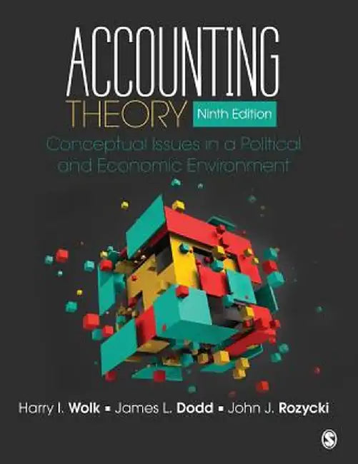 Accounting Theory: Conceptual Issues in a Political and Economic Environment by Harry I. Wolk