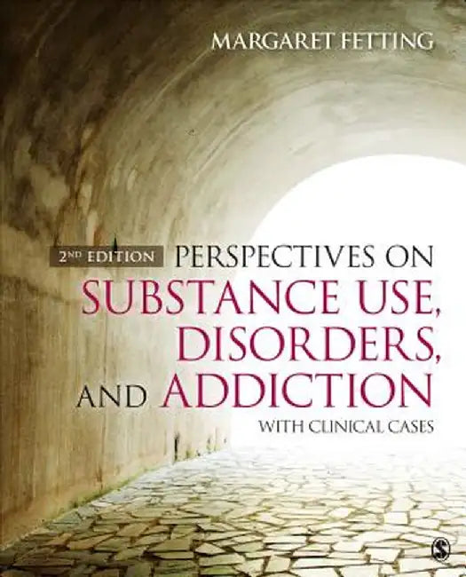 Perspectives on Substance Use, Disorders, and Addiction: With Clinical Cases by Margaret