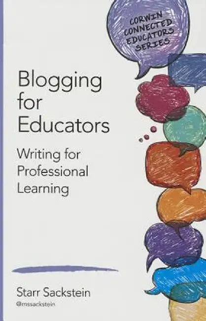 Blogging for Educators: Writing for Professional Learning by Starr