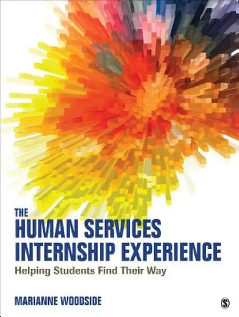 The Human Services Internship Experience: Helping Students Find Their Way by Marianne