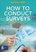 How to Conduct Surveys: A Step-By-Step Guide by Arlene G. Fink