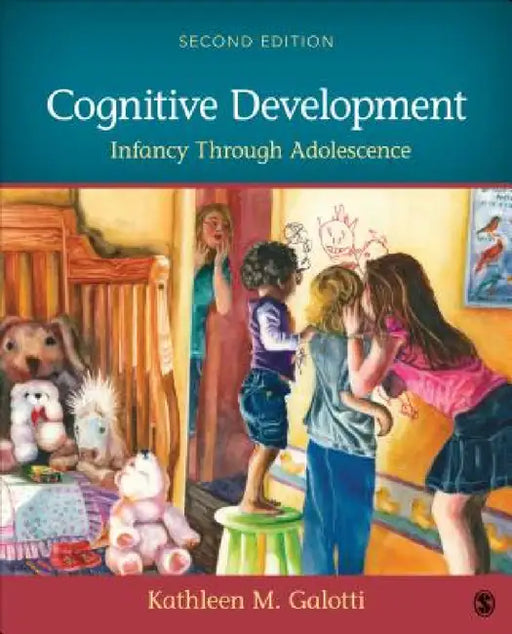 Cognitive Development: Infancy Through Adolescence by Kathleen M. Galotti