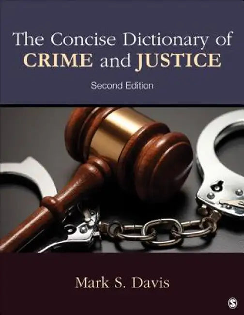 The Concise Dictionary of Crime and Justice by Mark S. Davis