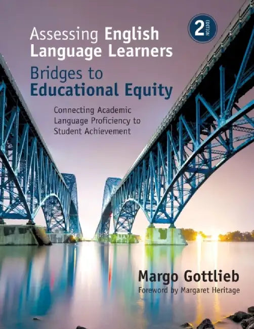 Assessing English Language Learners: Bridges to Educational Equity: Connecting Academic Language Proficiency to Student Achievement by Margo