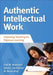 Authentic Intellectual Work: Improving Teaching for Rigorous Learning by Fred M