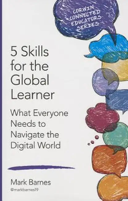 5 Skills for the Global Learner: What Everyone Needs to Navigate the Digital World by Mark