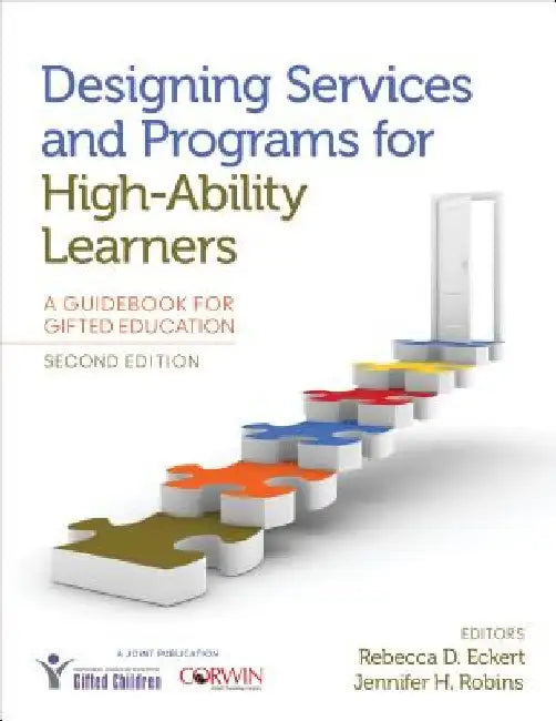 Designing Services and Programs for High-Ability Learners: A Guidebook for Gifted Education by Rebecca D. Eckert