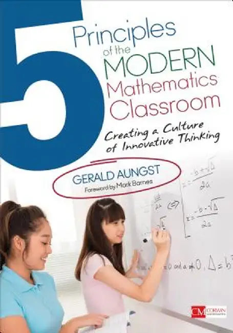 5 Principles of the Modern Mathematics Classroom: Creating a Culture of Innovative Thinking by Gerald