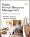Public Human Resource Management: Problems and Prospects by Richard C