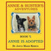 Annie & Buster's Adventures: Book #1 Annie is Adopted by Joyce Marie Kereta