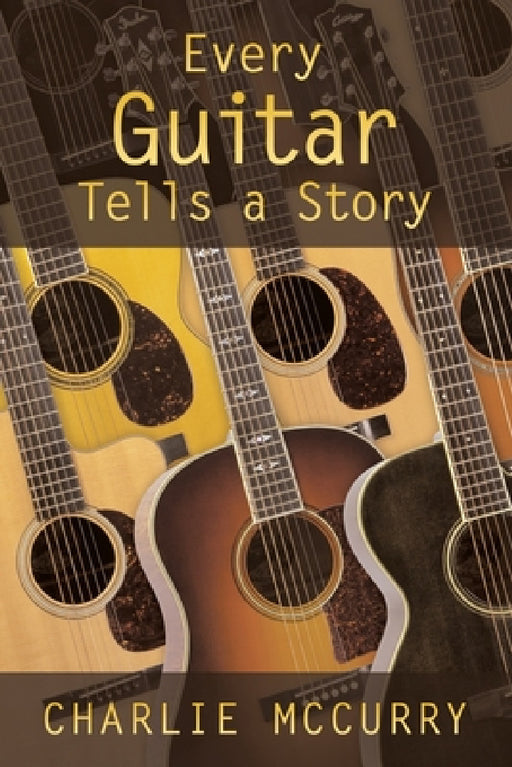 Every Guitar Tells A Story by Charlie McCurry