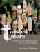 Twisted Taters: Straight Talk For The Sweet Potato Carver, Crafter & Hobbyist by Steve Dubridge