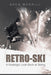 Retro-Ski: A Nostalgic Look Back at Skiing by Greg Morrill