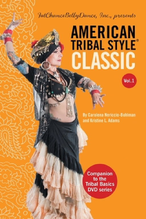 American Tribal Style(R) Classic: Volume 1 by Carolena Nericcio-Bohlman, Kristine L. Adams