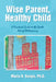 Wise Parent, Healthy Child: A Practical Guide to the Gentle Art of Childrearing by Maria R. Burgio