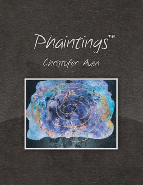 Phaintings(TM) by Christofer Aven