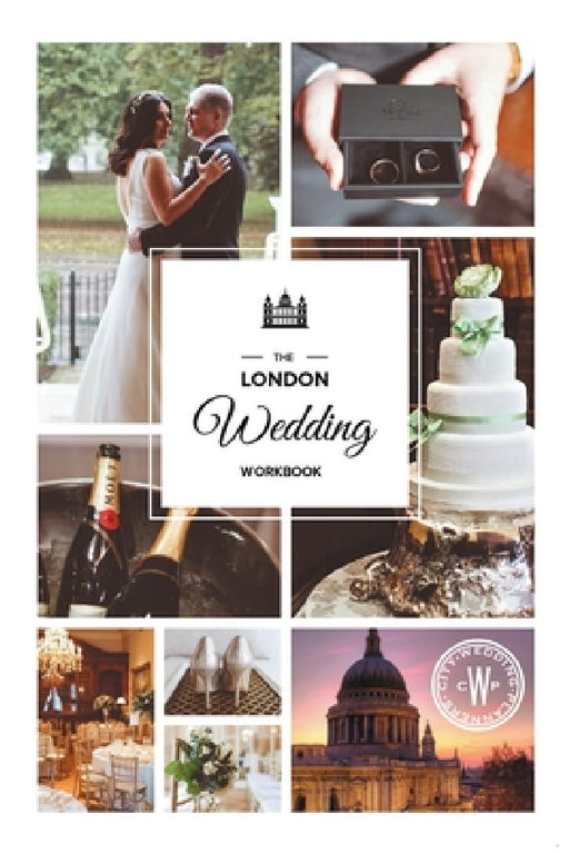 The London Wedding Workbook: Make It Meaningful, Make It Yours, Make It Happen by City Wedding Planners