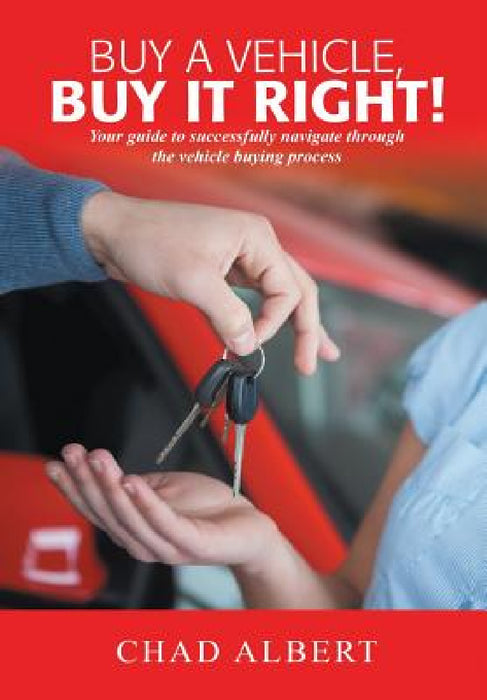 Buy a Vehicle, Buy it Right! by Chad Albert
