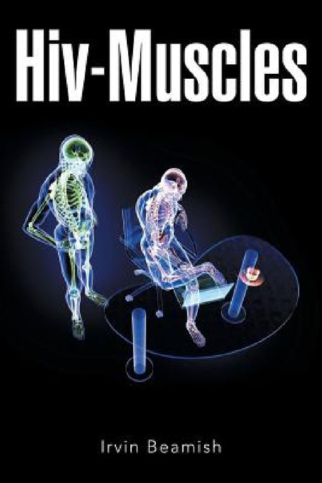 Hiv-Muscles by Irvin Beamish