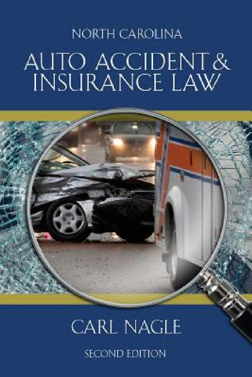 North Carolina Auto Accident & Insurance Law by Carl Nagle