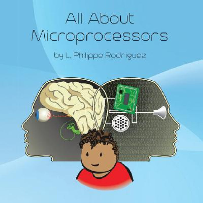 All About Microprocessors by L. Philippe Rodriguez