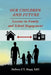 Our Children and Future: Lessons in Family and School Engagement by Debora l't Mapp Edd