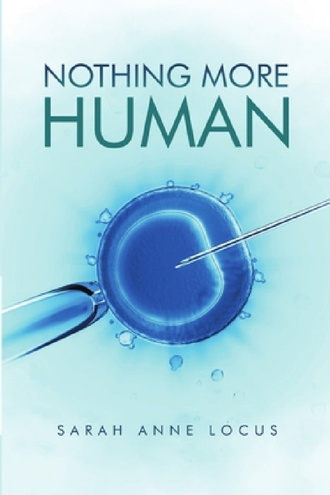 Nothing More Human by Sarah Anne Locus