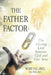 The Father Factor: The Missing Link between God and Our Sons by B. a. M. Ed Lyle-Jones