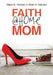 Faith @Home Mom by Mark A. Holmen