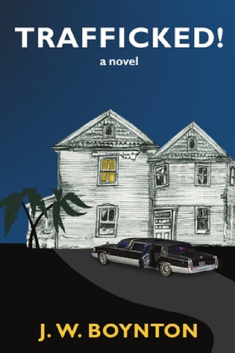 Trafficked! by J. W. Boynton