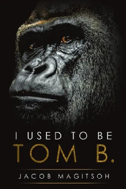 I Used To Be Tom B. by Jacob Magitsoh