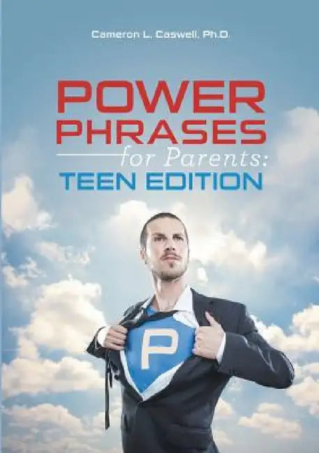 Power Phrases for Parents: Teen Edition by Cameron L. Caswell