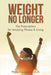 Weight No Longer: The Prescription for Amazing Fitness & Living by Philip Caravella