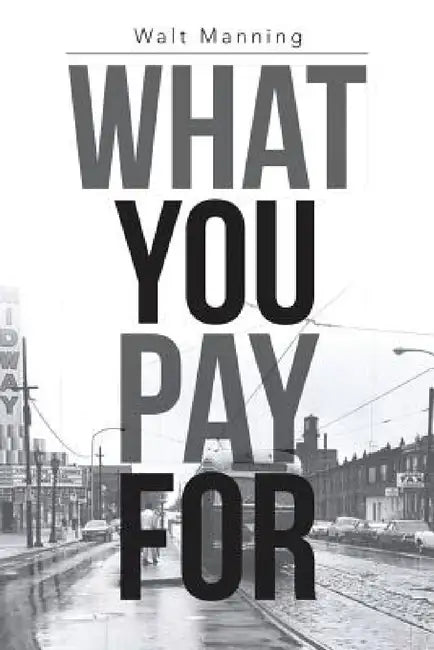 What You Pay for by Walt Manning