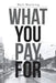 What You Pay for by Walt Manning