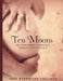 Ten Moons: The Inner Journey of Pregnancy, Preparation for Natural Birth by Jane Hardwicke Collings