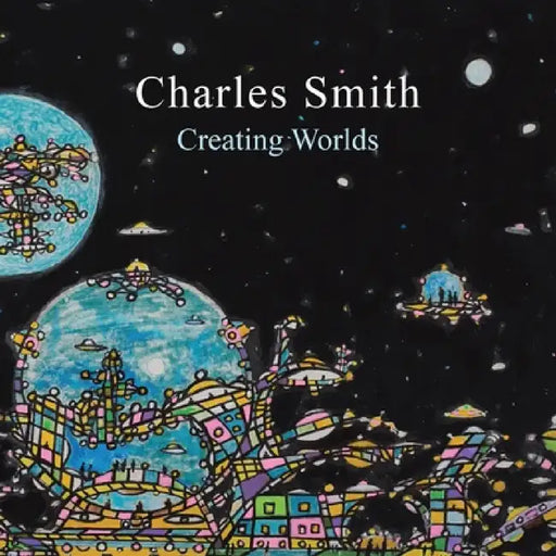 Creating Worlds by Charles Smith
