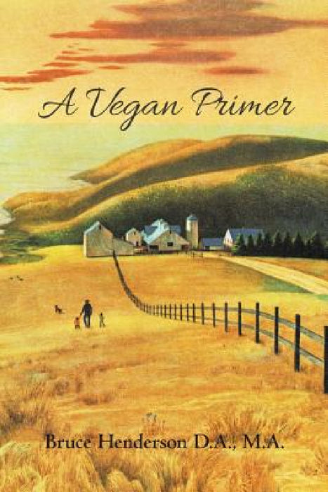 A Vegan Primer by M. a. Bruce Henderson D. a.