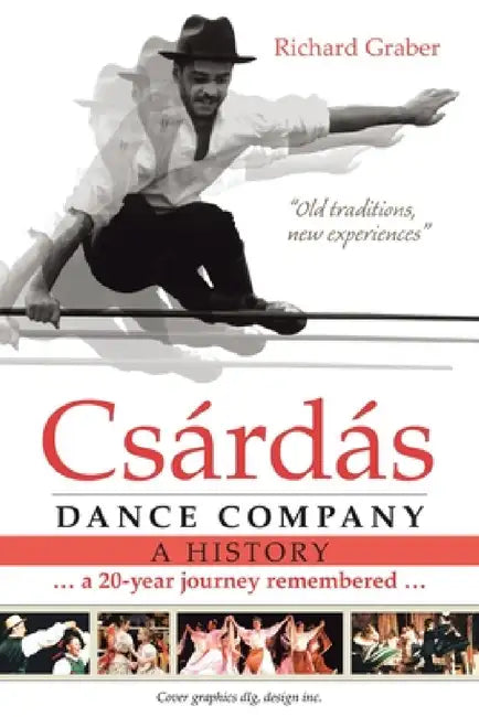 Csárdás Dance Company: A History by Richard Graber