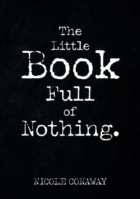 The Little Book Full of Nothing by Nicole Conaway